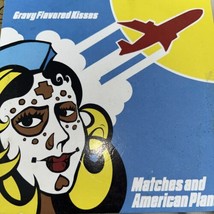 Gravy Flavored Kisses Matches And American Planes CD - £15.71 GBP