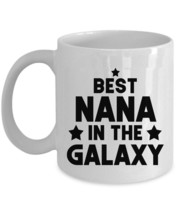 Best Nana In The Galaxy Coffee Mug Funny Mother Space Cup Xmas Gift For Mom - £11.80 GBP+