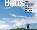 Kicking Butts: Quit Smoking and Take Charge of Your Health [Paperback] A... - $2.93