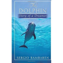 The Dolphin, Story of a Dreamer Sergio Bambaren - £19.15 GBP