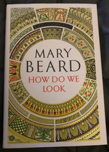 How Do We Look: The Body, the Divine, &amp; the Question of Civilization Mary Beard - £14.78 GBP