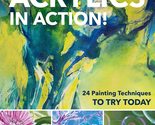 Acrylics in Action!: 24 Painting Techniques to Try Today [Paperback] Hom... - $9.50