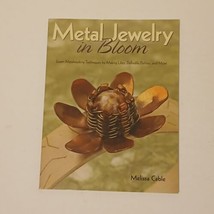 Metal Jewelry in Bloom  Learn Metalworking Techniques by Creating Lilies, Daff.. - £7.46 GBP