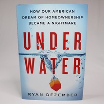 SIGNED Underwater How Our American Dream Of Homeownership Became Ryan De... - $22.47