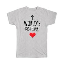 Worlds Best ELDER : Gift T-Shirt Heart Love Family Work Christmas Birthday - $17.99