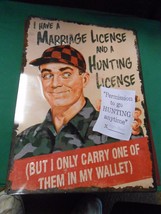 Tin Sign- I Have a Marriage License and a Hunting License Buy Only Carry... - $19.39