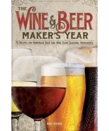 WINE AND BEER MAKER'S YEAR, THE: 75 RECIPES FOR HOMEMADE By Roy Ekins **Mint** - $9.89