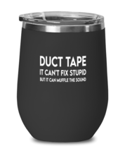 Funny Wine Glass Duct Tape. Can&#39;t Cure Stupid Black-WG  - £22.45 GBP
