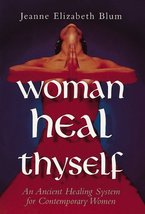 Woman Heal Thyself: An Ancient Healing System for Contemporary Women Blu... - £8.11 GBP