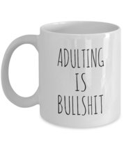 Funny Adulting Is Bullshit Gag Gift Coffee Mug - £16.07 GBP