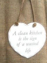 Hanging Shabby Chic Heart Plaque - A clean kitchen is the sign of a waster life - £8.79 GBP