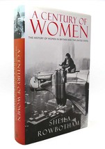 Sheila Rowbotham A CENTURY OF WOMEN The History of Women in Britain and the Unit - £39.32 GBP
