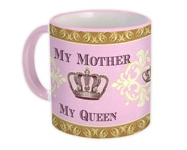 My Mother My Queen : Gift Mug Mothers Day Crown Royal Birthday Christmas - £12.70 GBP