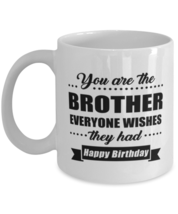 Funny Coffee Mug for Brother - You Are Everyone Wishes They Had Happy Birthday  - £11.82 GBP