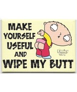 The Family Guy Stewie Make Yourself Useful and Wipe My Butt Magnet NEW U... - £3.92 GBP