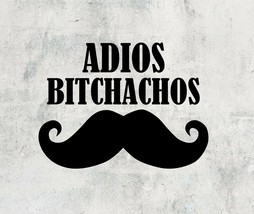 adios bitchachos funny car sticker window decal exterior vinyl decal mustache - £4.67 GBP
