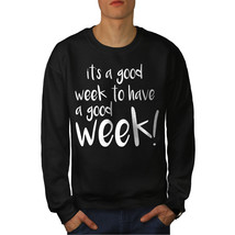 Wellcoda Good Week Have Mens Sweatshirt, Funny Casual Pullover Jumper - £23.67 GBP+