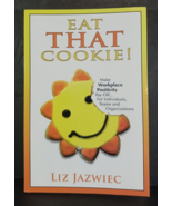 Eat THAT Cookie!: Make Workplace Positivity Pay Off...For Individuals, T... - $3.79