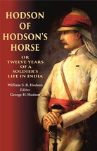 Hodson of Hodson&#39;s Horse Or Twelve Years of a Soldier&#39;s Life in Indi [Hardcover] - £29.94 GBP