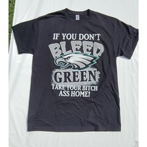 Philadelphia Eagles If You Don&#39;t Bleed Green T-Shirts Size M - $17.97