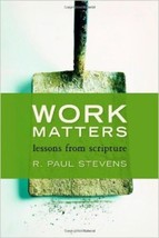 Work Matters : Lessons from Scripture by R. Paul Stevens (2012) - £9.85 GBP