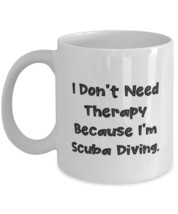 Inspire Scuba Diving Gifts, I Don&#39;t Need Therapy Because I&#39;m Scuba Diving, Sarca - £11.90 GBP+