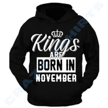 KINGS ARE BORN IN NOVEMBER BIRTHDAY GIFT MONTH MEN BLACK HOODIE FATHER&#39;S... - £20.05 GBP
