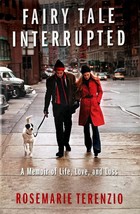 Fairy Tale Interrupted: A Memoir of Life, Love, and Loss by Rosemarie Terenzio  - £2.66 GBP