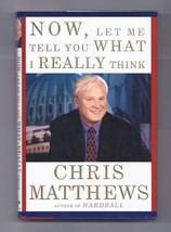 Now, Let Me Tell You What I Really Think by Chris Matthews Hardcover book - £7.58 GBP
