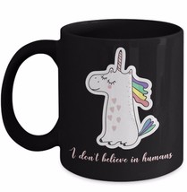 Funny Unicorn Mug I Don&#39;t Believe In Humans Gift Coffee Cup Mom Daughter Sister  - £15.94 GBP