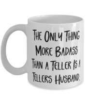 Cool Husband 11oz 15oz Mug, The Only Thing More Badass Than a Teller Is ... - $14.95+