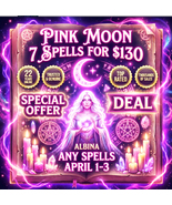 APRIL1-3 ANY SPELLS 7 FOR $130 PINK MOON SPECIAL DEAL OFFER WITCHES MAGICK  - $435.00
