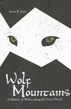 Wolf Mountains: A History of Wolves along the Great Divide by Karen R. Jones - £22.50 GBP
