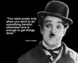 CHARLIE CHAPLIN "YOU NEED POWER ONLY WHEN YOU WANT..." QUOTE PHOTO VARIO... - $4.84+