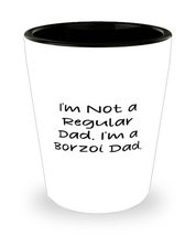 Unique Borzoi Dog Shot Glass, I&#39;m Not a Regular Dad. I&#39;m a Borzoi Dad, Present F - £7.79 GBP