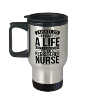 Used To Have A Life Decided To Be A Registered nurse Travel Mug  - £19.94 GBP