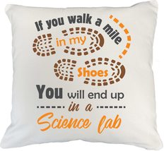 If You Walk A Mile&quot; My Shoes, You&#39;ll End Up&quot; A Science Lab Science Pillo... - £19.70 GBP+