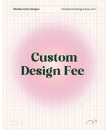 Custom Design Fee | Personalized Artwork Add-On | Bespoke Order Upgrade - $4.45 CAD