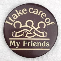 I take Care Of My Friends Pin Button Vintage Pinback - $12.00
