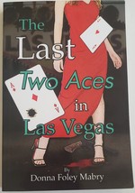 The Last Two Aces in las Vegas 2006 First Print, Autographed Donna Foley Mabry - £14.80 GBP