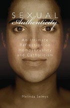 Sexual Authenticity : An Intimate Reflection on Homosexuality and Cathol... - £3.73 GBP