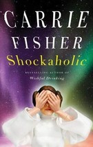 Shockaholic by Carrie Fisher (2011-11-10) [Hardcover] Carrie Fisher - £37.72 GBP