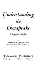 Understanding the Chesapeake, a Layman&#39;s Guide, [Paperback] Sherwood, Ar... - $9.00