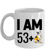 Funny Coffee Mug 11oz I Am 53 Plus One Middle Finger 54th Birthday Cat Cup Gift - $16.78