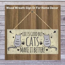 &quot;Life Is Good But Cats Make It Better&quot; Wood Plaque Door Hanger Sign Decor 8&quot;x4&quot; - £7.47 GBP