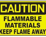 Caution Flammable Materials Keep Flame Away Sticker Safety Decal Sign D714 - $1.95+