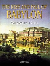 The Rise and Fall of Babylon Gateway of the Gods by Gill, Anton - $9.38