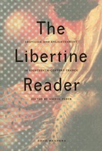 The Libertine Reader: Eroticism and Enlightenment in Eighteenth Century France - £27.68 GBP