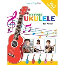 My First Ukulele For Kids: Learn To PLay: Kids Ben Parker - $18.00