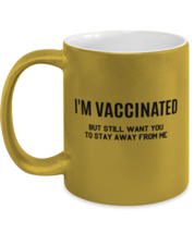 Vaccination Mugs I&#39;m Vaccinated But Still Stay Away Gold-M-Mug  - £14.11 GBP